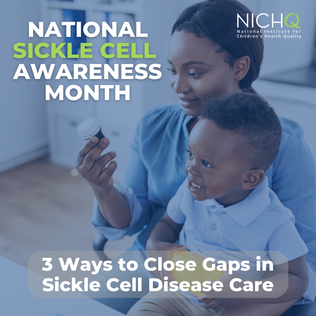3 Ways to Close Gaps in Sickle Cell Disease Care