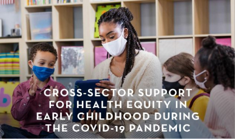 Cross-sector Support for Health Equity in Early Childhood During the COVID-19 Pandemic