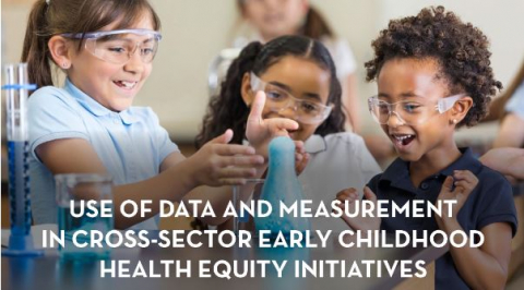 Use of Data and Management in Cross-sector Early Childhood Health Equity Initiatives